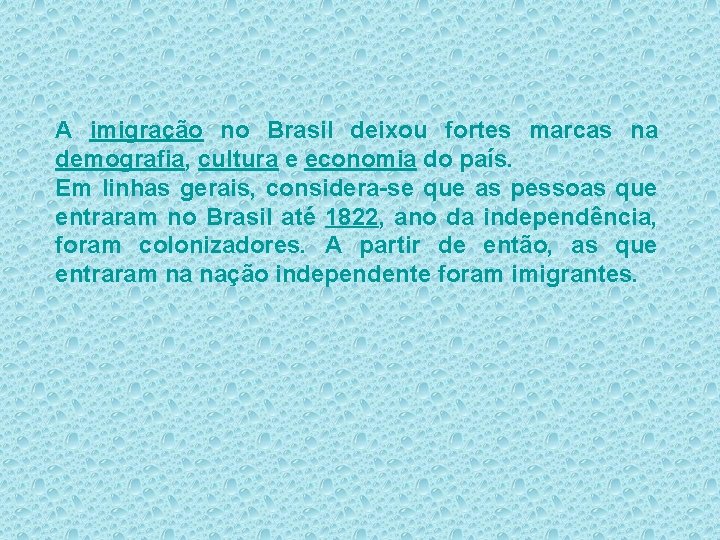 A imigração no Brasil deixou fortes marcas na demografia, cultura e economia do país.