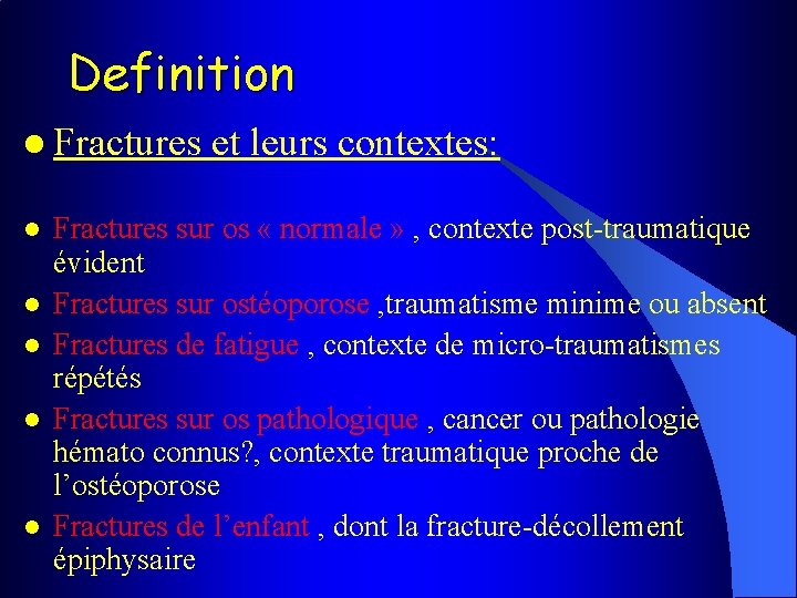 Definition l Fractures et leurs contextes: l l l Fractures sur os « normale