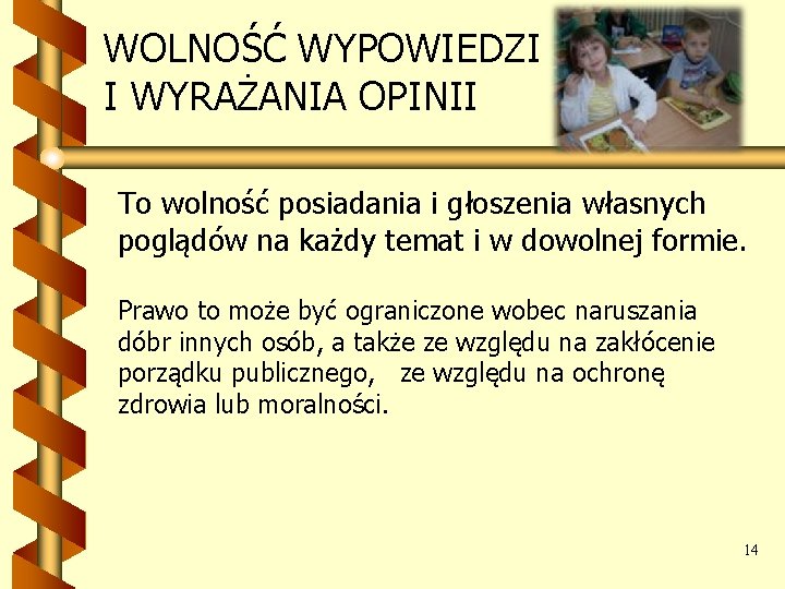 WOLNOŚĆ WYPOWIEDZI I WYRAŻANIA OPINII To wolność posiadania i głoszenia własnych poglądów na każdy