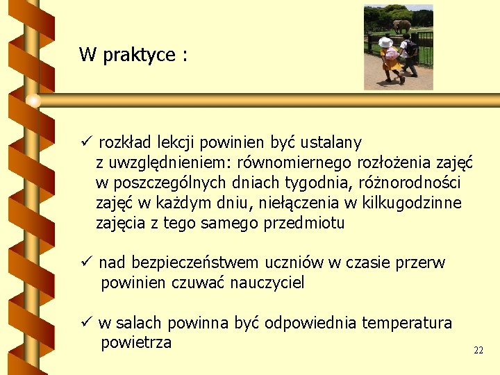 W praktyce : ü rozkład lekcji powinien być ustalany z uwzględnieniem: równomiernego rozłożenia zajęć