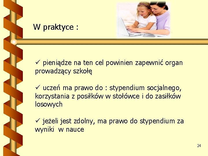 W praktyce : ü pieniądze na ten cel powinien zapewnić organ prowadzący szkołę ü