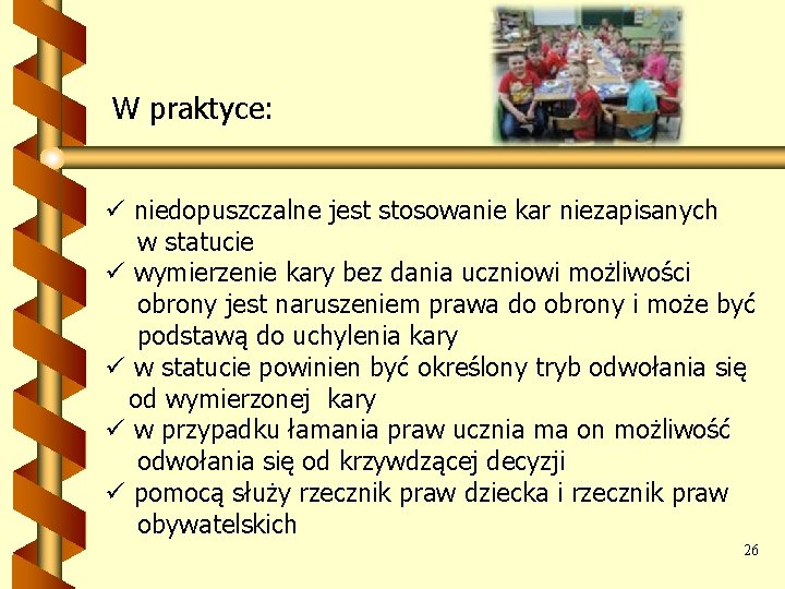 W praktyce: ü niedopuszczalne jest stosowanie kar niezapisanych w statucie ü wymierzenie kary bez