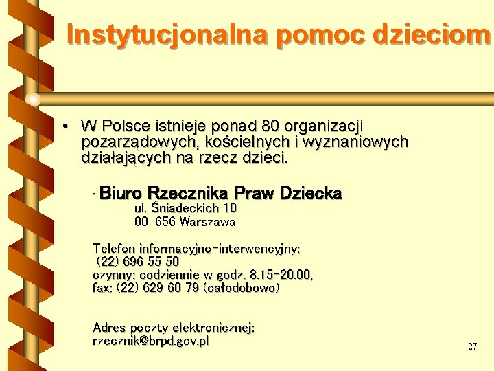 Instytucjonalna pomoc dzieciom • W Polsce istnieje ponad 80 organizacji pozarządowych, kościelnych i wyznaniowych