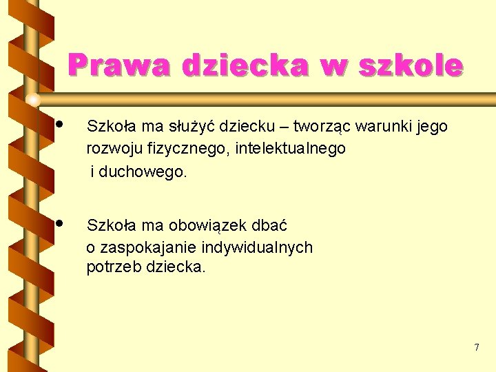 Prawa dziecka w szkole • • Szkoła ma służyć dziecku – tworząc warunki jego