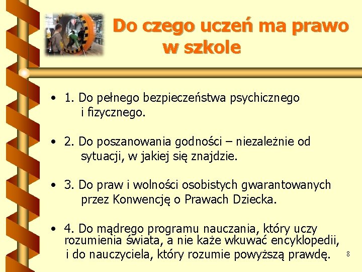 Do czego uczeń ma prawo w szkole • 1. Do pełnego bezpieczeństwa psychicznego i