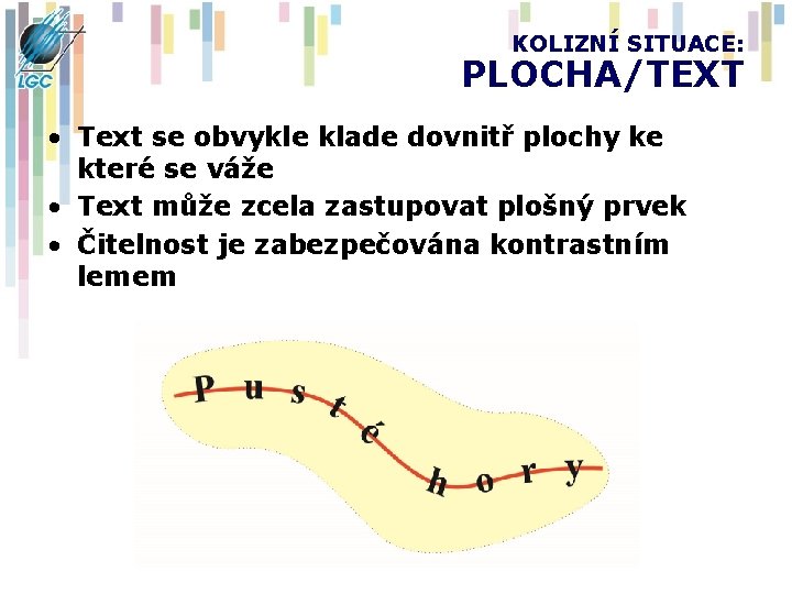 KOLIZNÍ SITUACE: PLOCHA/TEXT • Text se obvykle klade dovnitř plochy ke které se váže