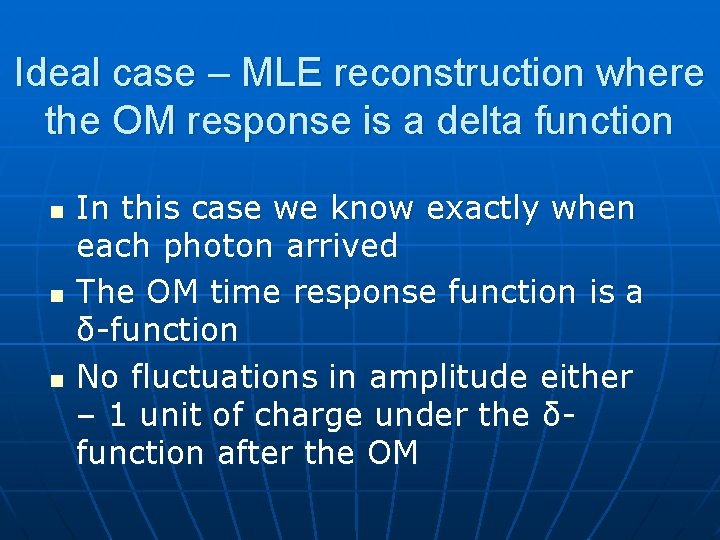 Ideal case – MLE reconstruction where the OM response is a delta function n