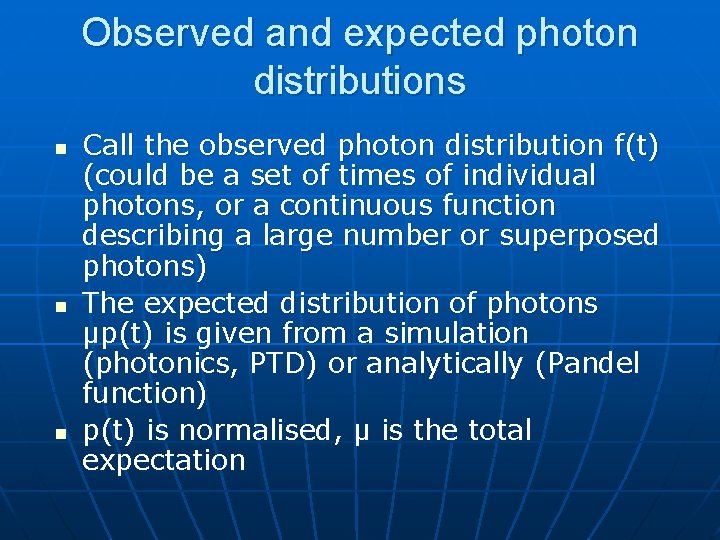 Observed and expected photon distributions n n n Call the observed photon distribution f(t)