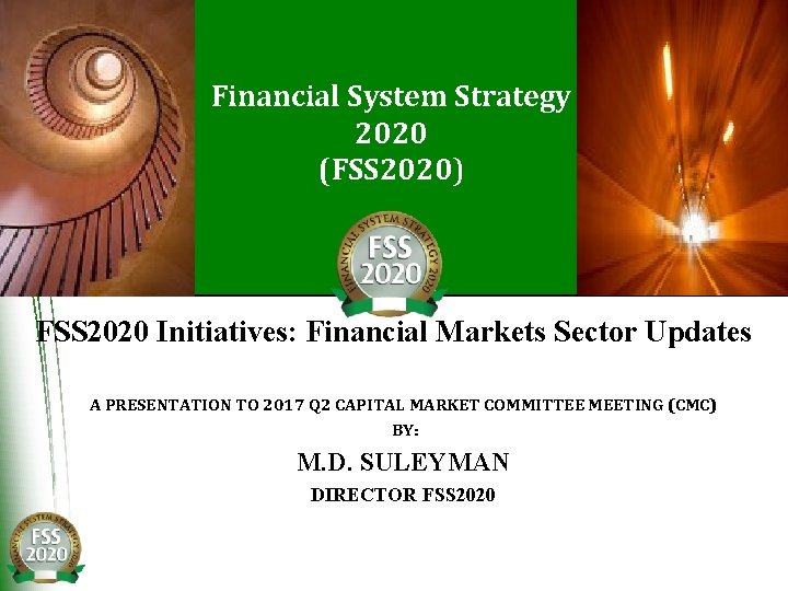 Financial System Strategy 2020 (FSS 2020) FSS 2020 Initiatives: Financial Markets Sector Updates A