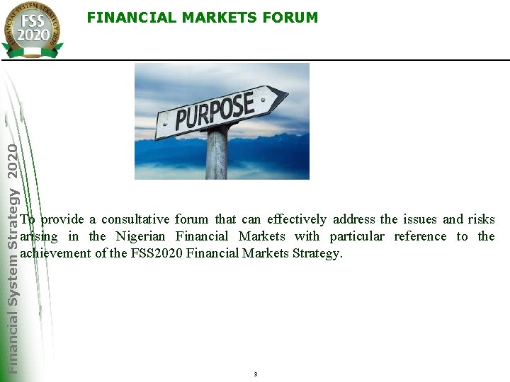 Financial System Strategy 2020 FINANCIAL MARKETS FORUM To provide a consultative forum that can