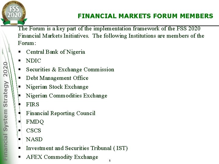 Financial System Strategy 2020 FINANCIAL MARKETS FORUM MEMBERS The Forum is a key part