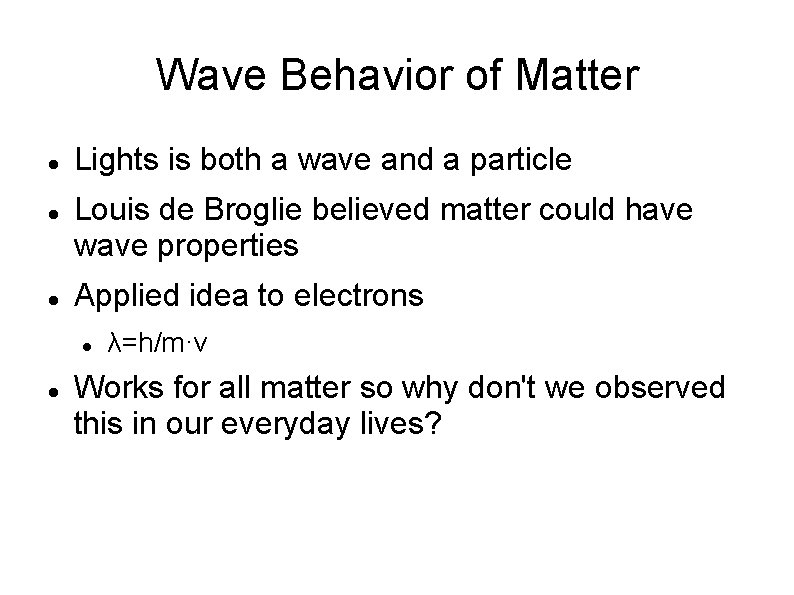 Wave Behavior of Matter Lights is both a wave and a particle Louis de