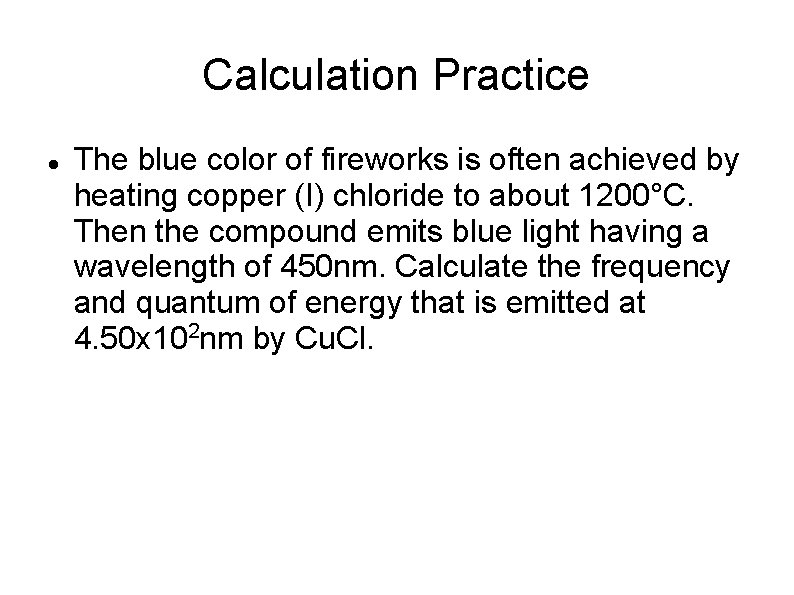 Calculation Practice The blue color of fireworks is often achieved by heating copper (I)
