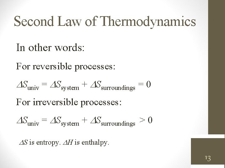 Second Law of Thermodynamics In other words: For reversible processes: Suniv = Ssystem +