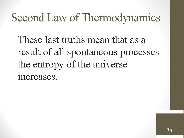 Second Law of Thermodynamics These last truths mean that as a result of all