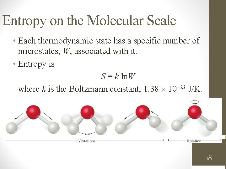 Entropy on the Molecular Scale • Each thermodynamic state has a specific number of