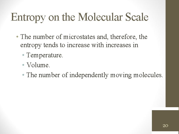 Entropy on the Molecular Scale • The number of microstates and, therefore, the entropy