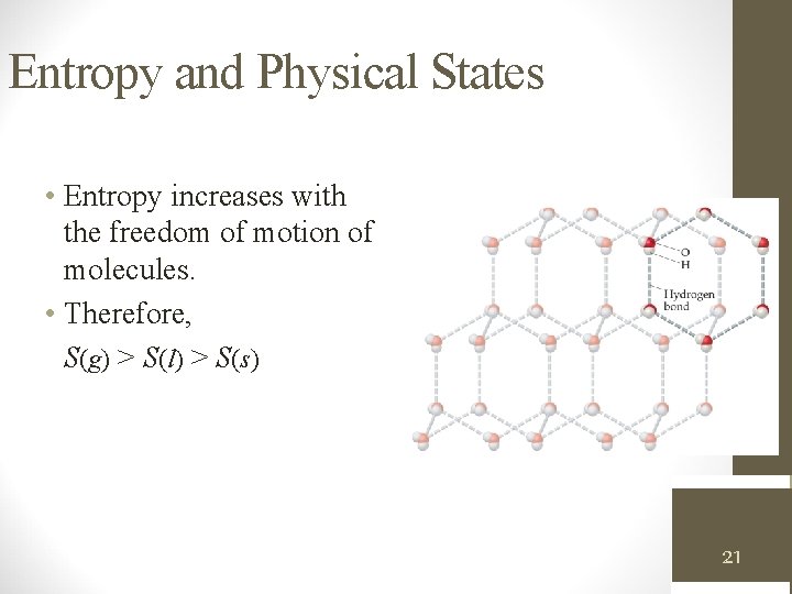 Entropy and Physical States • Entropy increases with the freedom of motion of molecules.