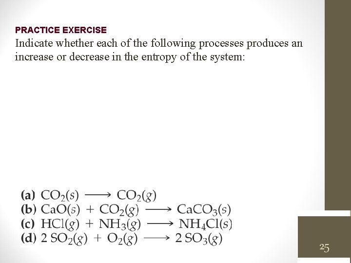 PRACTICE EXERCISE Indicate whether each of the following processes produces an increase or decrease