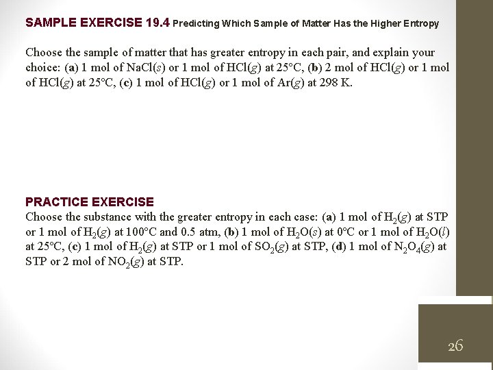 SAMPLE EXERCISE 19. 4 Predicting Which Sample of Matter Has the Higher Entropy Choose