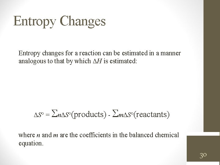 Entropy Changes Entropy changes for a reaction can be estimated in a manner analogous