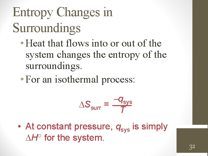 Entropy Changes in Surroundings • Heat that flows into or out of the system