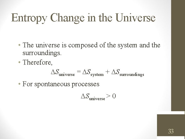 Entropy Change in the Universe • The universe is composed of the system and