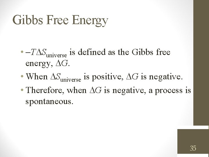Gibbs Free Energy • T Suniverse is defined as the Gibbs free energy, G. Gibbs Free Energy • T Suniverse is defined as the Gibbs free energy, G.