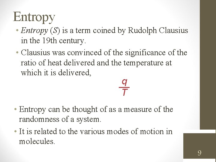 Entropy • Entropy (S) is a term coined by Rudolph Clausius in the 19