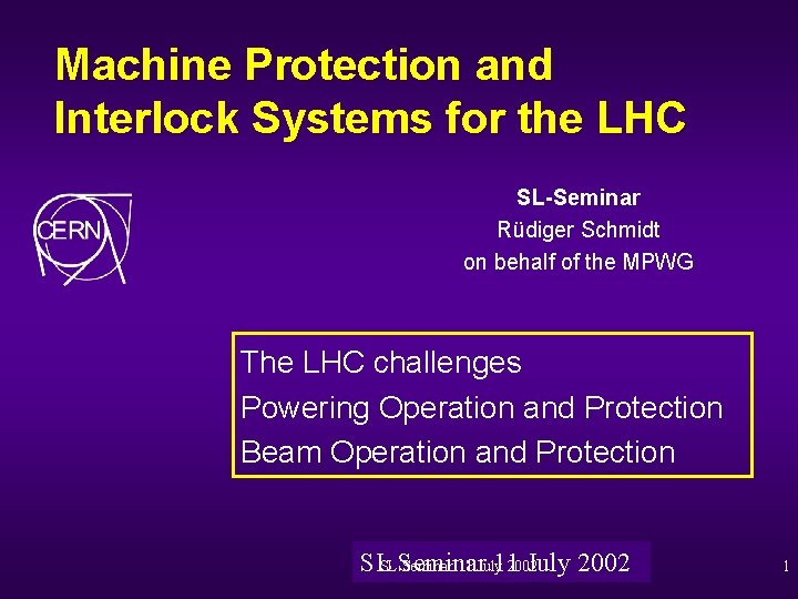 Machine Protection and Interlock Systems for the LHC SL-Seminar Rüdiger Schmidt on behalf of