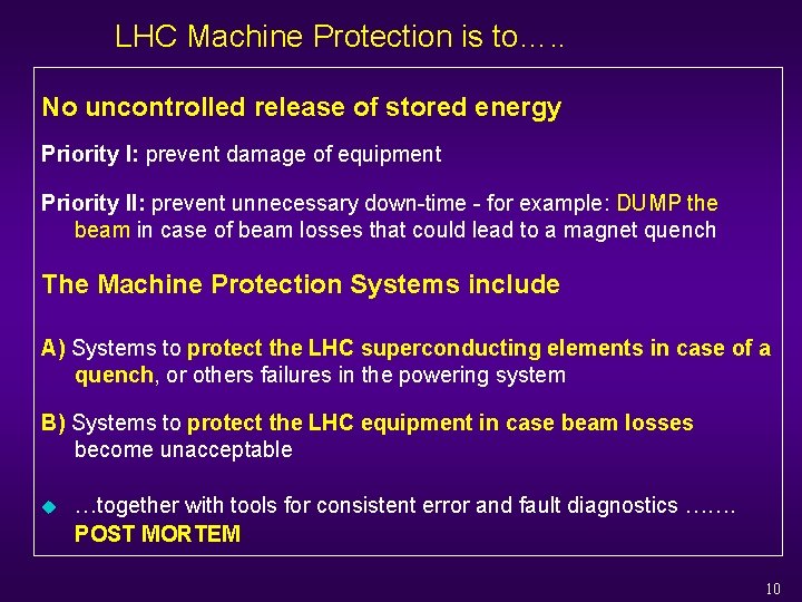 LHC Machine Protection is to…. . No uncontrolled release of stored energy Priority I: