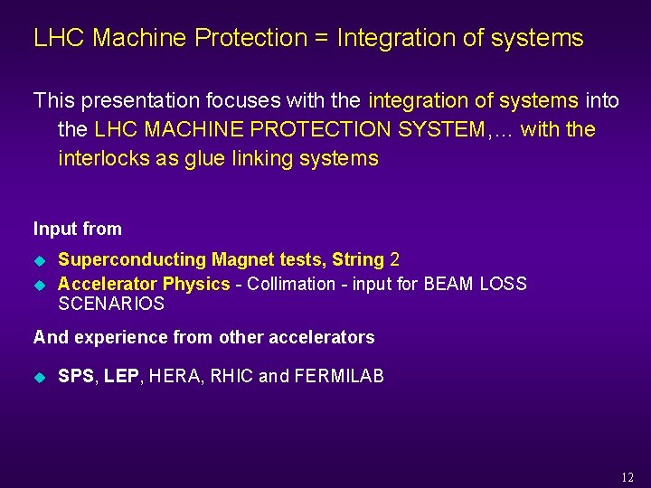 LHC Machine Protection = Integration of systems This presentation focuses with the integration of