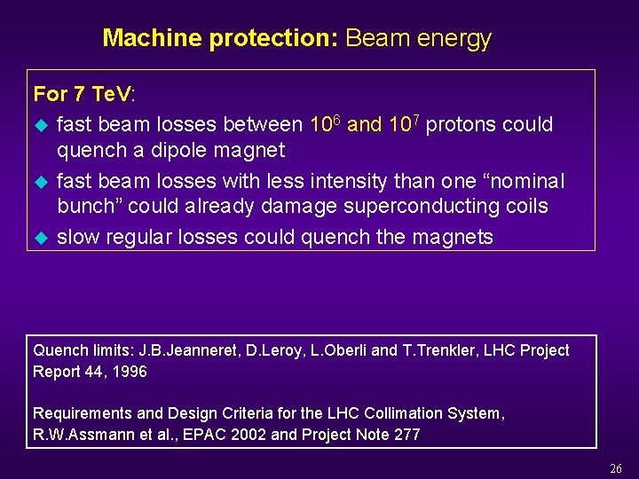 Machine protection: Beam energy For 7 Te. V: u fast beam losses between 106