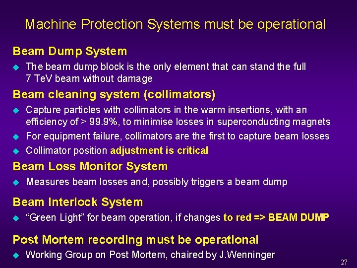 Machine Protection Systems must be operational Beam Dump System u The beam dump block