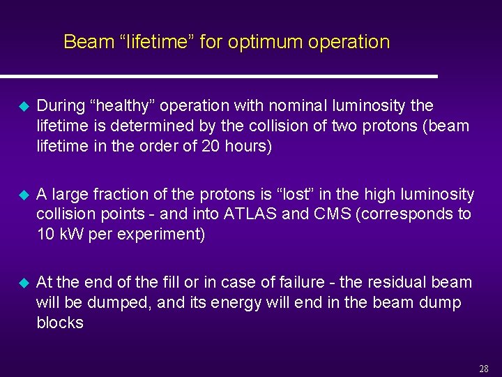 Beam “lifetime” for optimum operation u During “healthy” operation with nominal luminosity the lifetime