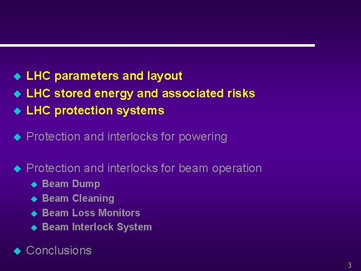 u LHC parameters and layout LHC stored energy and associated risks LHC protection systems