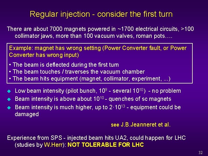 Regular injection - consider the first turn There about 7000 magnets powered in ~1700