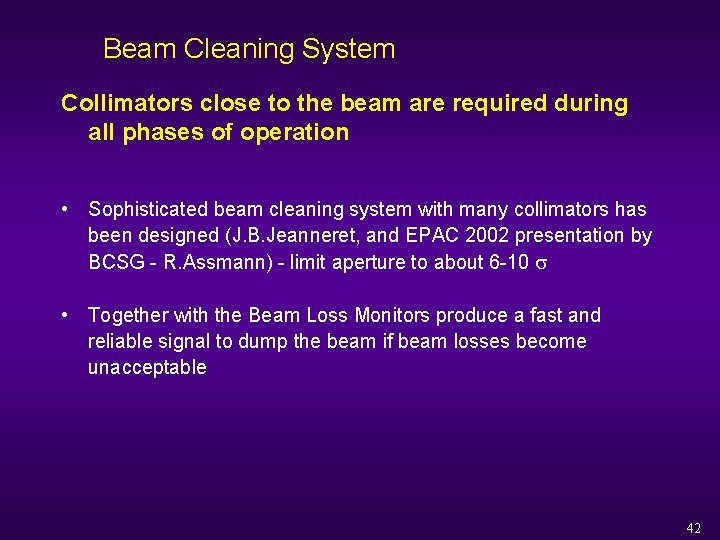 Beam Cleaning System Collimators close to the beam are required during all phases of