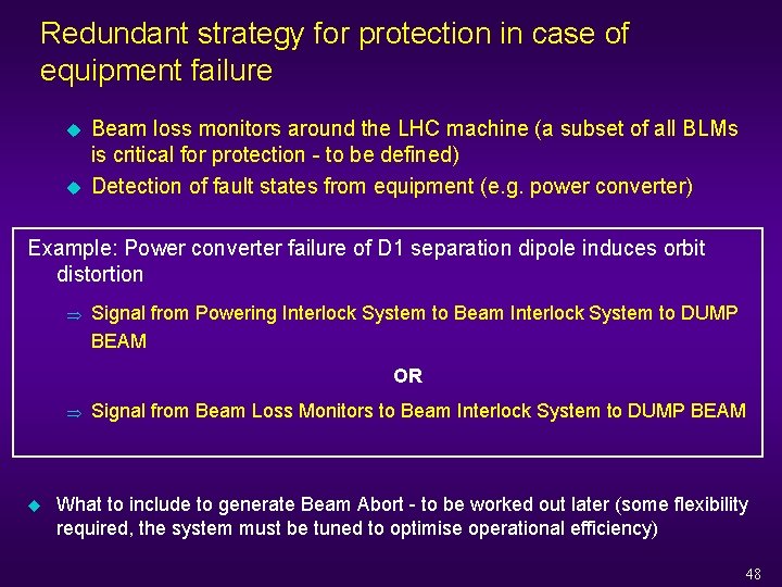 Redundant strategy for protection in case of equipment failure u u Beam loss monitors