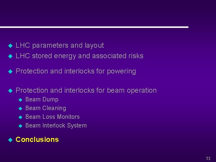 u LHC parameters and layout LHC stored energy and associated risks u Protection and