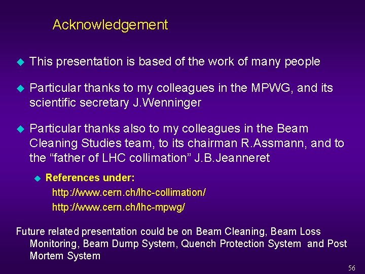 Acknowledgement u This presentation is based of the work of many people u Particular