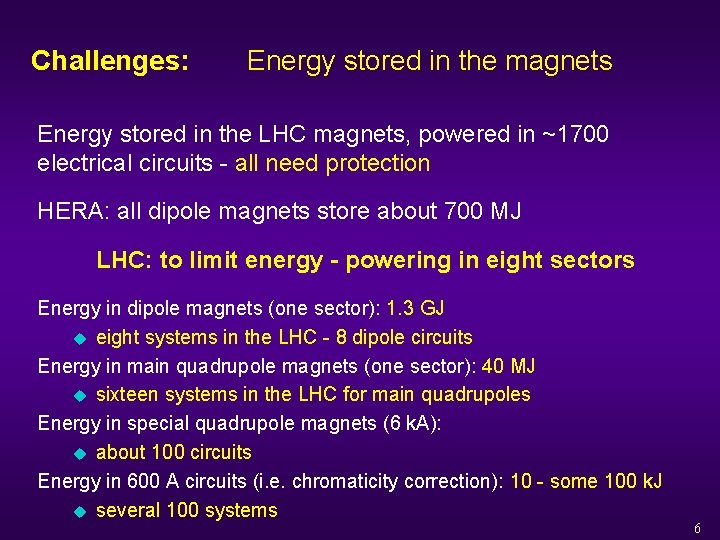 Challenges: Energy stored in the magnets Energy stored in the LHC magnets, powered in