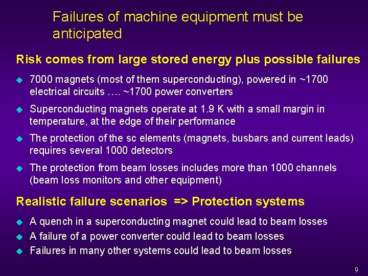 Failures of machine equipment must be anticipated Risk comes from large stored energy plus