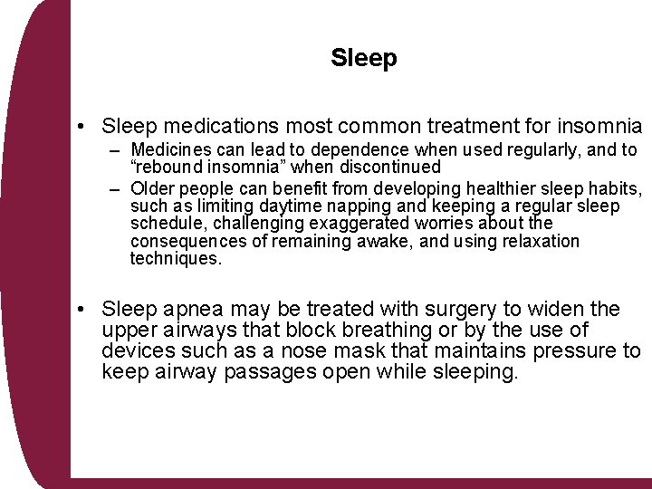 Sleep • Sleep medications most common treatment for insomnia – Medicines can lead to