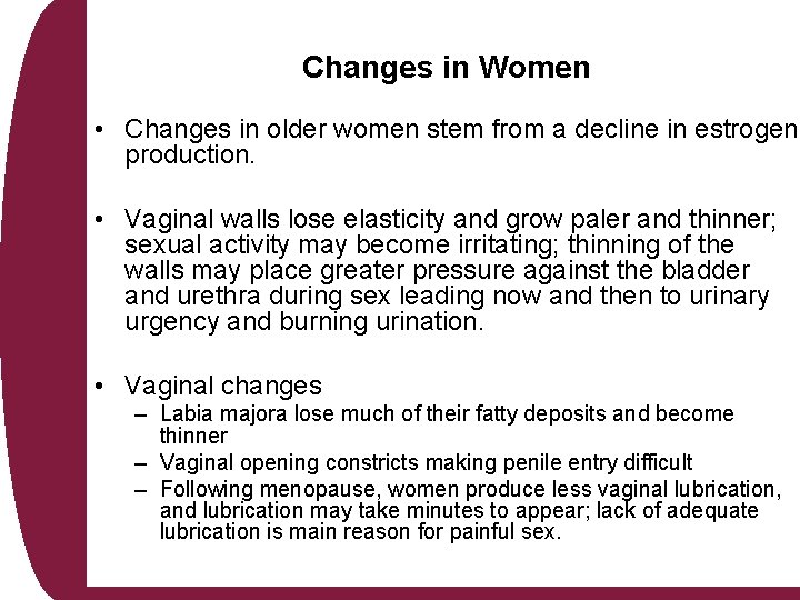 Changes in Women • Changes in older women stem from a decline in estrogen