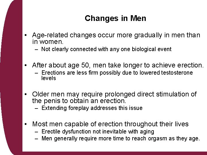Changes in Men • Age-related changes occur more gradually in men than in women. Changes in Men • Age-related changes occur more gradually in men than in women.