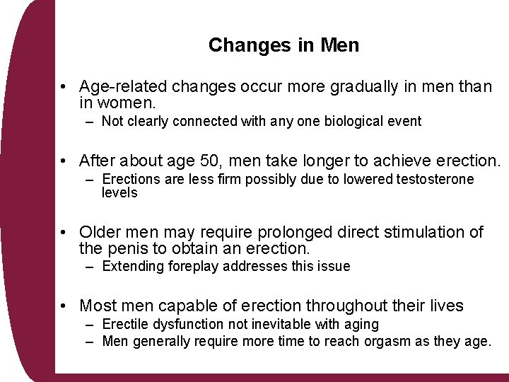 Changes in Men • Age-related changes occur more gradually in men than in women.