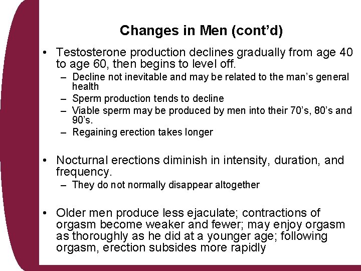 Changes in Men (cont’d) • Testosterone production declines gradually from age 40 to age Changes in Men (cont’d) • Testosterone production declines gradually from age 40 to age