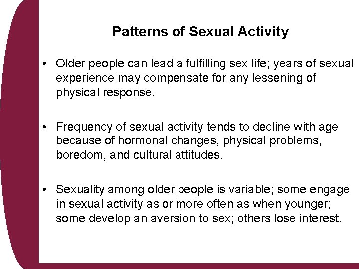 Patterns of Sexual Activity • Older people can lead a fulfilling sex life; years Patterns of Sexual Activity • Older people can lead a fulfilling sex life; years