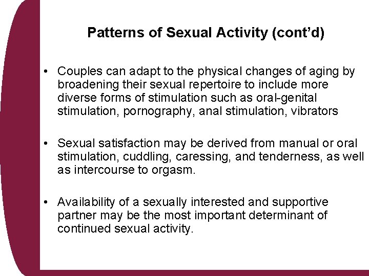 Patterns of Sexual Activity (cont’d) • Couples can adapt to the physical changes of Patterns of Sexual Activity (cont’d) • Couples can adapt to the physical changes of